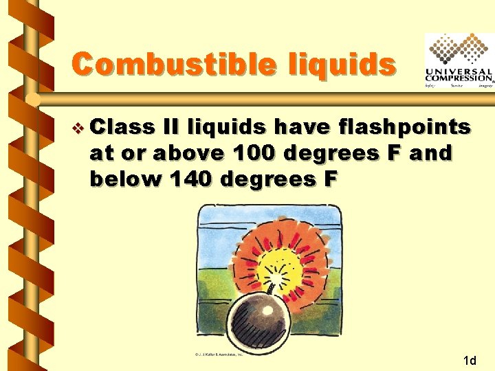 Combustible liquids v Class II liquids have flashpoints at or above 100 degrees F