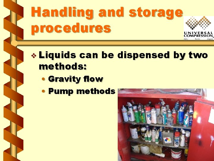 Handling and storage procedures v Liquids can be dispensed by two methods: • Gravity