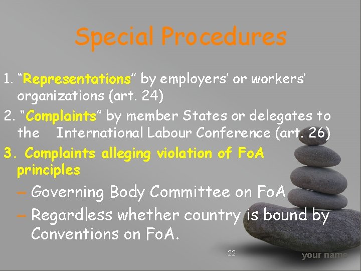 Special Procedures 1. “Representations” by employers’ or workers’ organizations (art. 24) 2. “Complaints” by