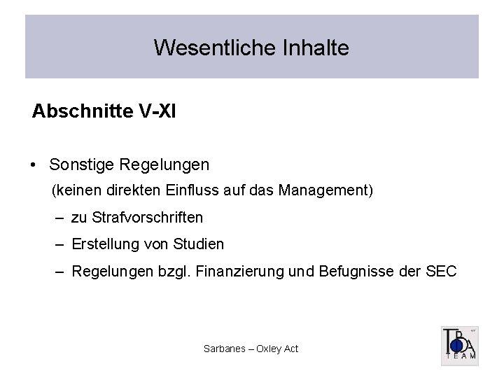 Wesentliche Inhalte Abschnitte V-XI • Sonstige Regelungen (keinen direkten Einfluss auf das Management) –