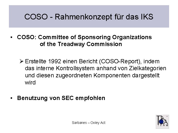 COSO - Rahmenkonzept für das IKS • COSO: Committee of Sponsoring Organizations of the