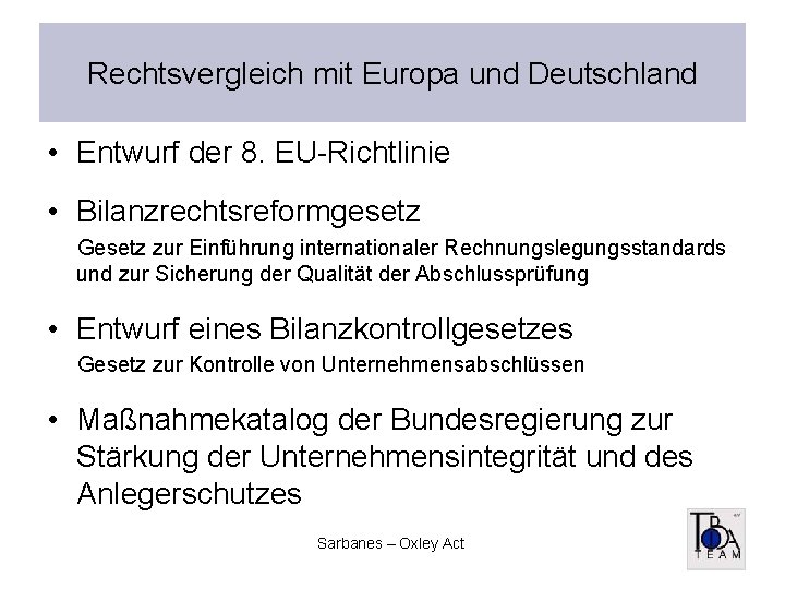 Rechtsvergleich mit Europa und Deutschland • Entwurf der 8. EU-Richtlinie • Bilanzrechtsreformgesetz Gesetz zur