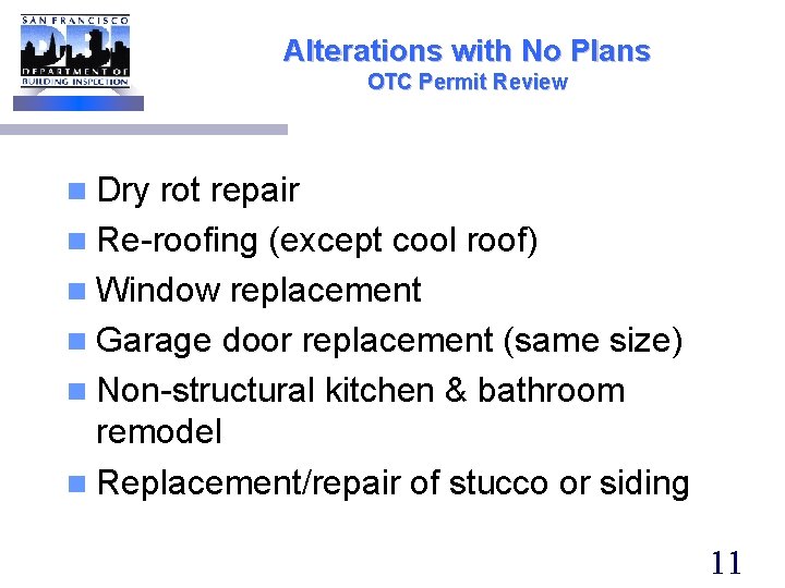 Alterations with No Plans OTC Permit Review n Dry rot repair n Re-roofing (except
