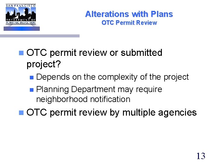 Alterations with Plans OTC Permit Review n OTC permit review or submitted project? Depends
