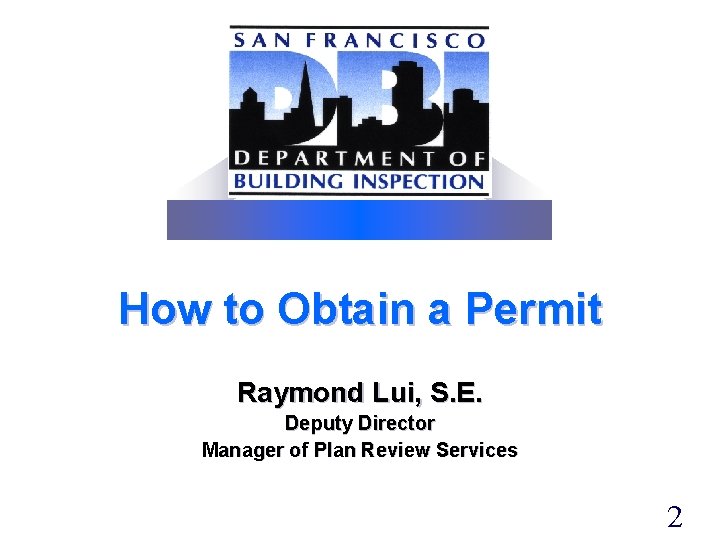 How to Obtain a Permit Raymond Lui, S. E. Deputy Director Manager of Plan