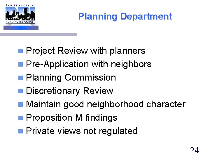 Planning Department n Project Review with planners n Pre-Application with neighbors n Planning Commission