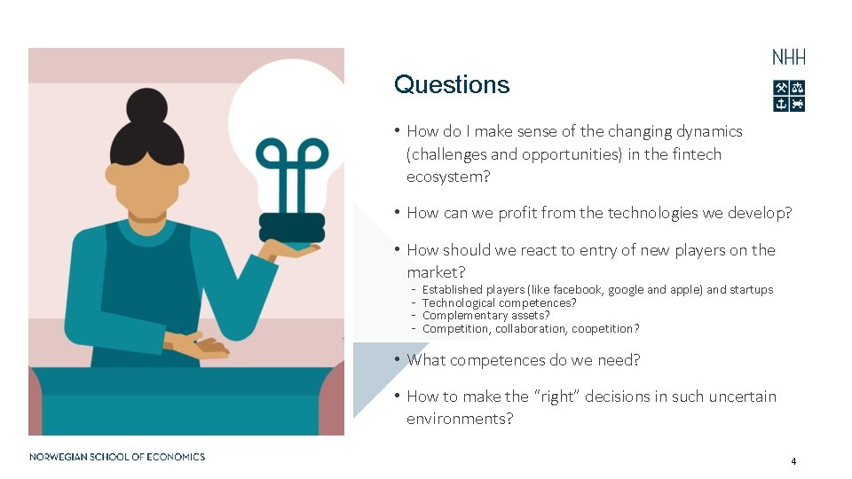 Questions • How do I make sense of the changing dynamics (challenges and opportunities)