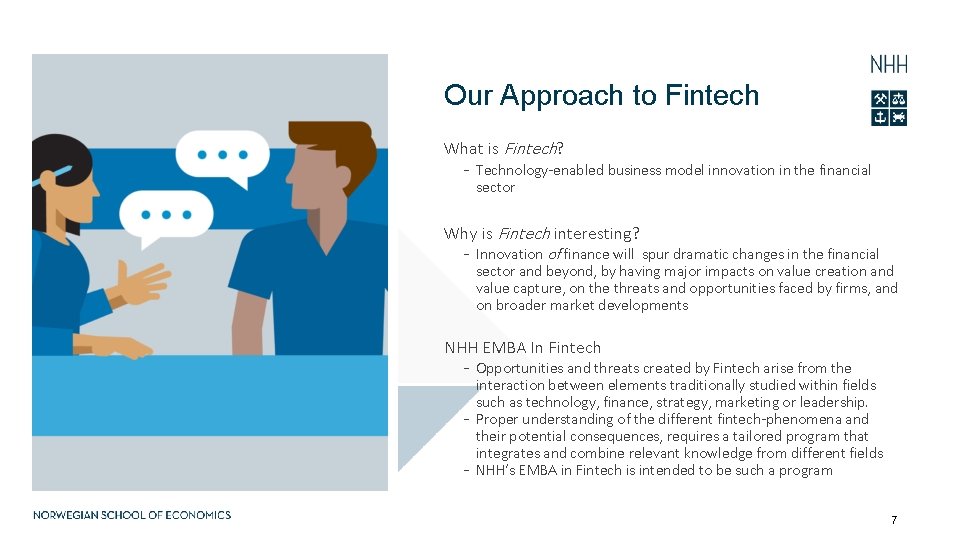 Our Approach to Fintech What is Fintech? - Technology-enabled business model innovation in the