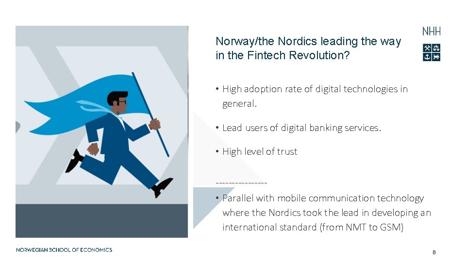 Norway/the Nordics leading the way in the Fintech Revolution? • High adoption rate of
