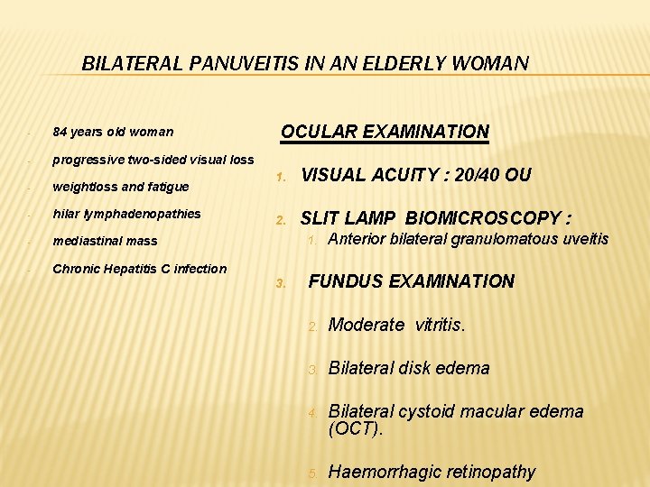 BILATERAL PANUVEITIS IN AN ELDERLY WOMAN - 84 years old woman - progressive two-sided