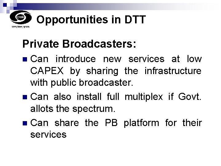 Opportunities in DTT Private Broadcasters: Can introduce new services at low CAPEX by sharing