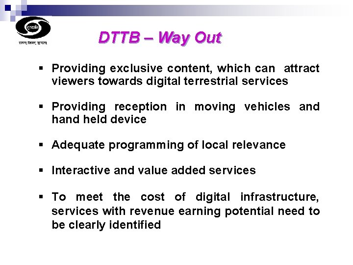 DTTB – Way Out § Providing exclusive content, which can attract viewers towards digital