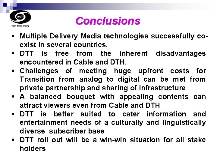 Conclusions § Multiple Delivery Media technologies successfully coexist in several countries. § DTT is