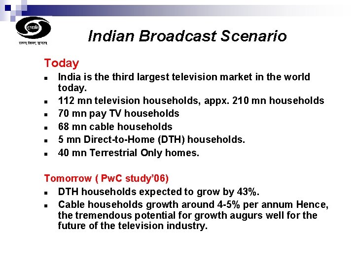 Indian Broadcast Scenario Today n n n India is the third largest television market