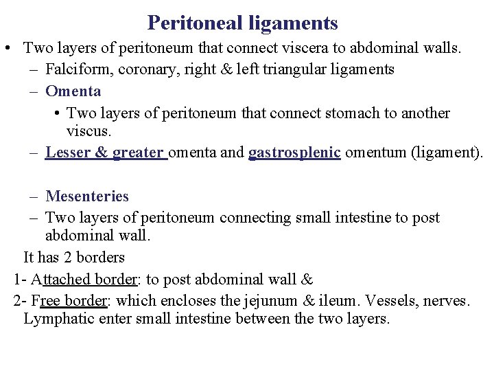 Peritoneal ligaments • Two layers of peritoneum that connect viscera to abdominal walls. –