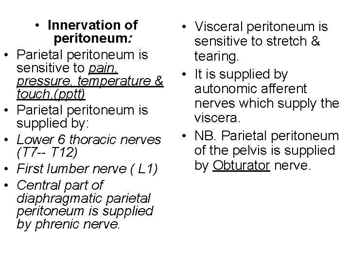  • • • Innervation of peritoneum: Parietal peritoneum is sensitive to pain, pressure,