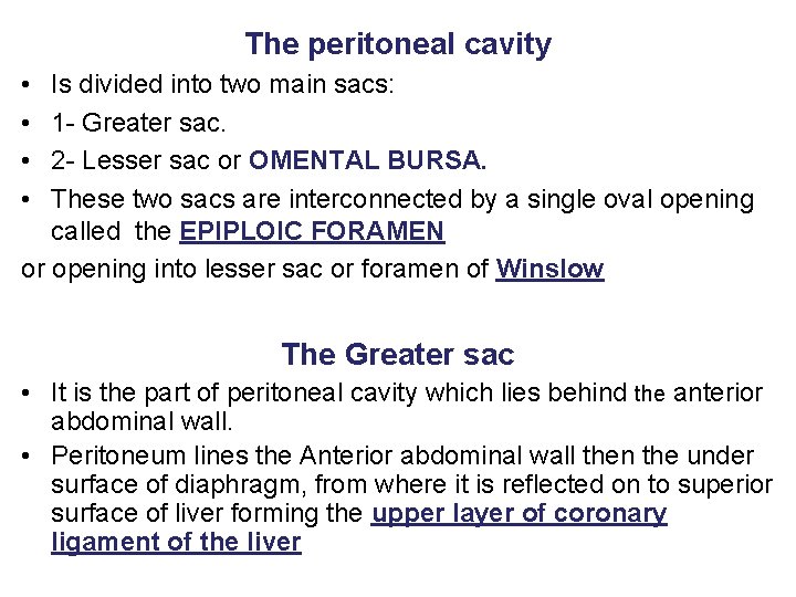The peritoneal cavity • • Is divided into two main sacs: 1 - Greater