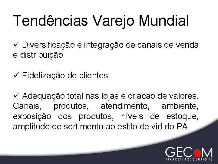 Tendências Varejo Mundial ü Diversificação e integração de canais de venda e distribuição ü