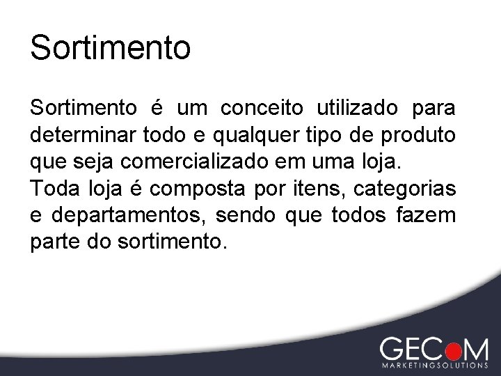 Sortimento é um conceito utilizado para determinar todo e qualquer tipo de produto que