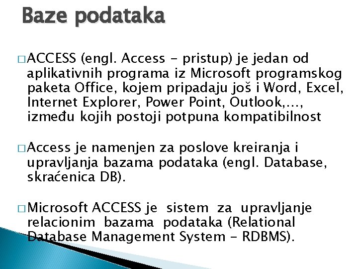 Baze podataka � ACCESS (engl. Access - pristup) je jedan od aplikativnih programa iz