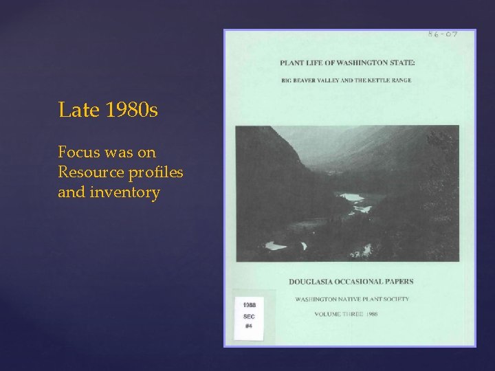 Late 1980 s Focus was on Resource profiles and inventory 