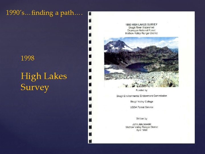 1990’s…finding a path…. 1998 High Lakes Survey 