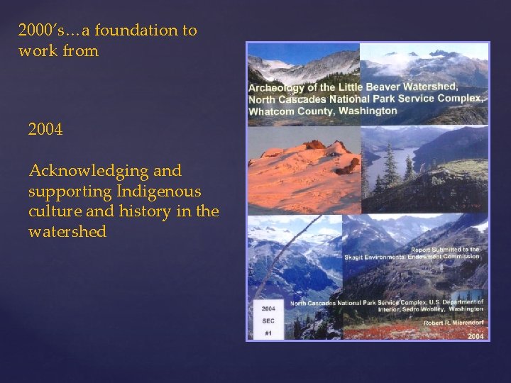2000’s…a foundation to work from 2004 Acknowledging and supporting Indigenous culture and history in