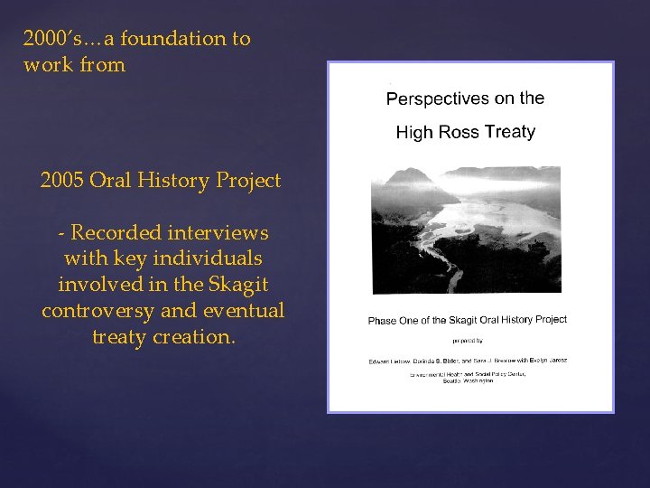2000’s…a foundation to work from 2005 Oral History Project - Recorded interviews with key