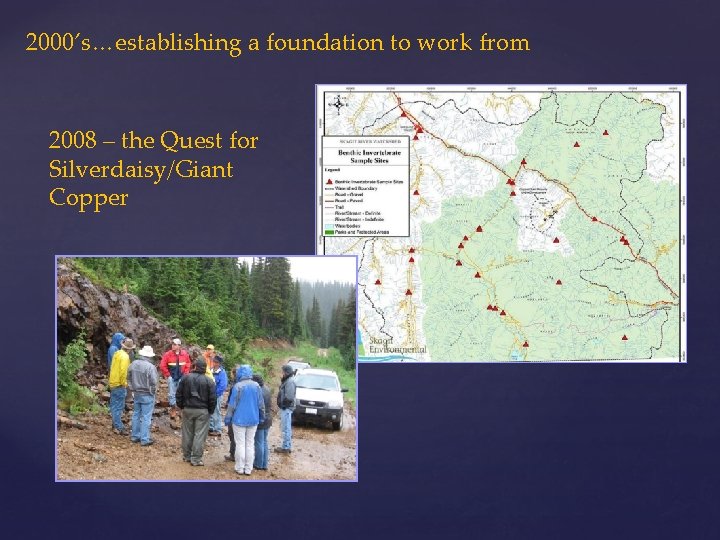 2000’s…establishing a foundation to work from 2008 – the Quest for Silverdaisy/Giant Copper 