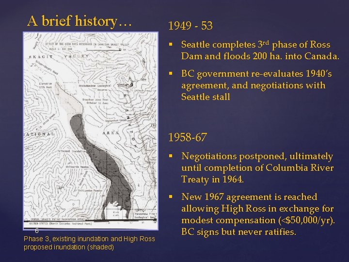 A brief history… 1949 - 53 § Seattle completes 3 rd phase of Ross