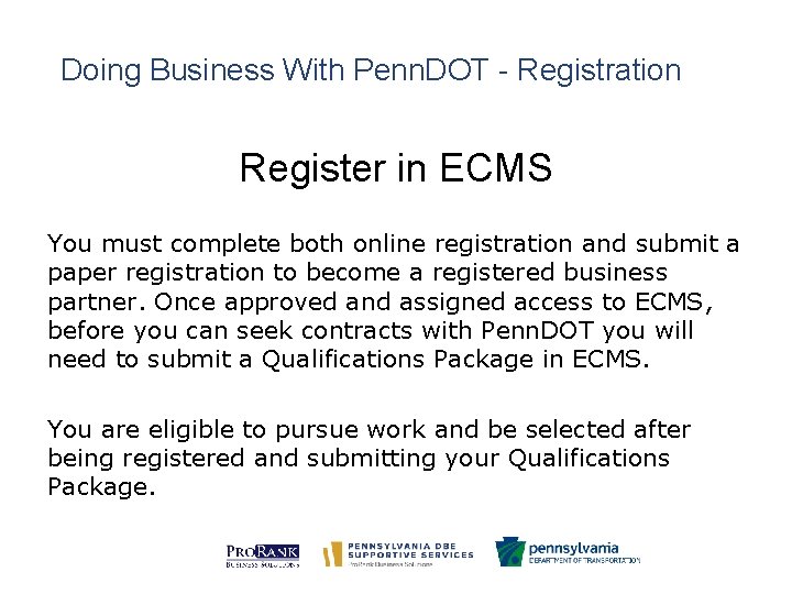 Doing Business With Penn. DOT - Registration Register in ECMS You must complete both