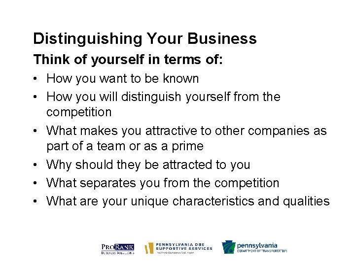 Distinguishing Your Business Think of yourself in terms of: • How you want to