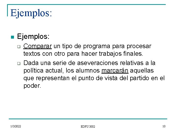 Ejemplos: n Ejemplos: q q 1/3/2022 Comparar un tipo de programa para procesar textos