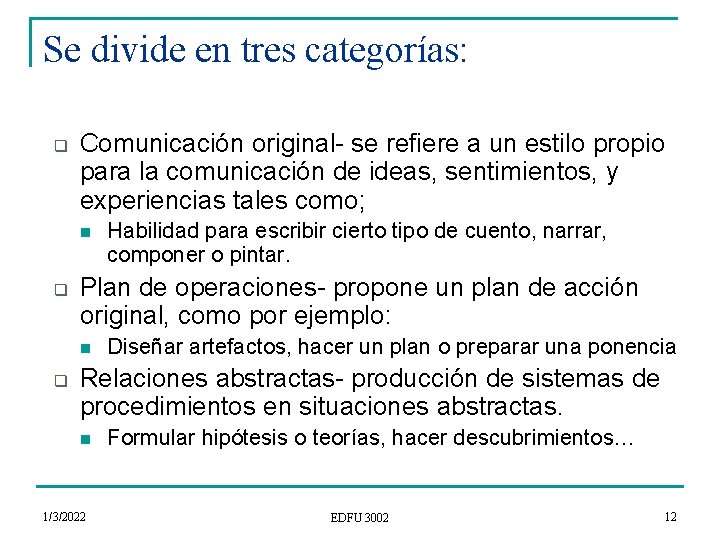 Se divide en tres categorías: q Comunicación original- se refiere a un estilo propio