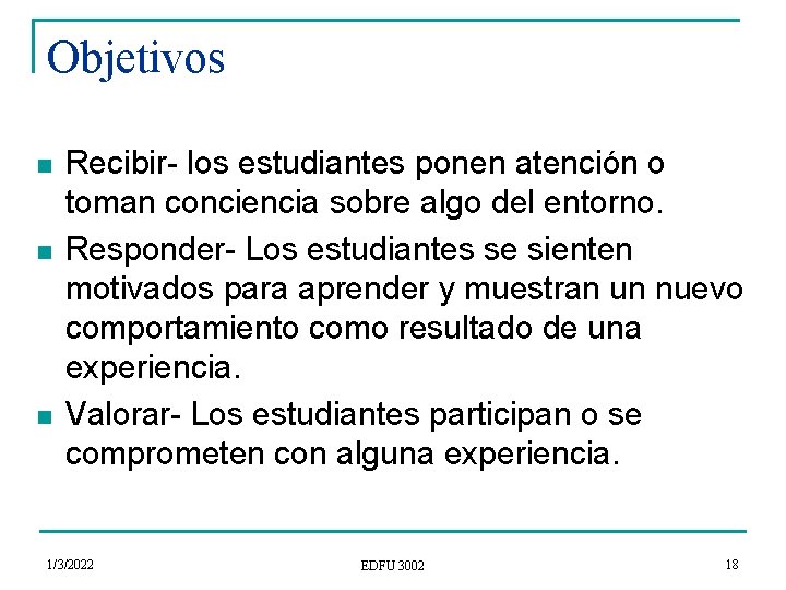 Objetivos n n n Recibir- los estudiantes ponen atención o toman conciencia sobre algo