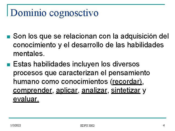 Dominio cognosctivo n n Son los que se relacionan con la adquisición del conocimiento