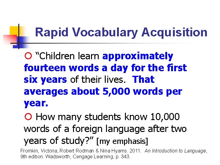 Rapid Vocabulary Acquisition “Children learn approximately fourteen words a day for the first six