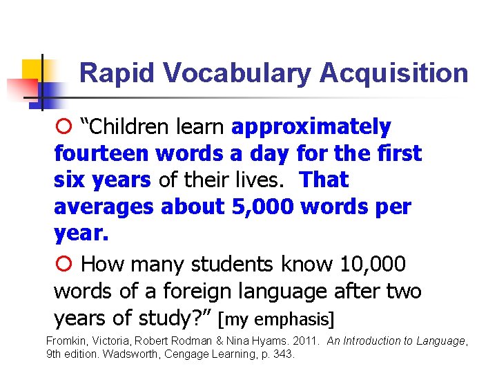 Rapid Vocabulary Acquisition “Children learn approximately fourteen words a day for the first six Rapid Vocabulary Acquisition “Children learn approximately fourteen words a day for the first six