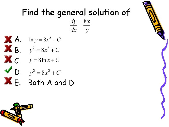 Find the general solution of A. B. C. D. E. Both A and D