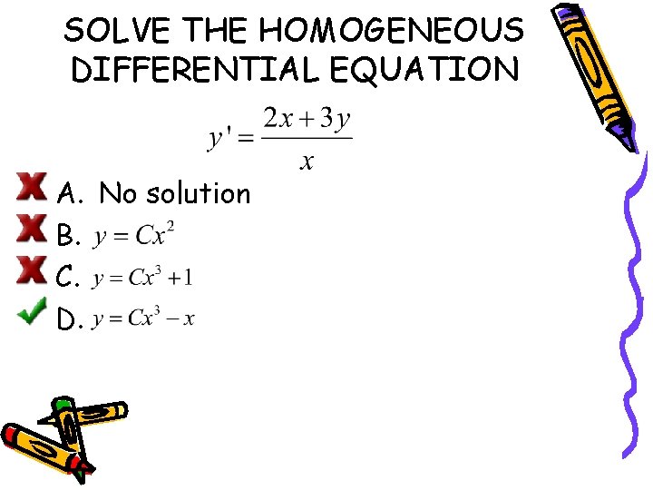 SOLVE THE HOMOGENEOUS DIFFERENTIAL EQUATION A. No solution B. C. D. 