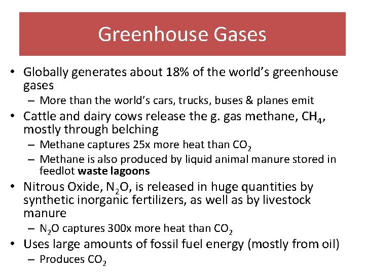 Greenhouse Gases • Globally generates about 18% of the world’s greenhouse gases – More