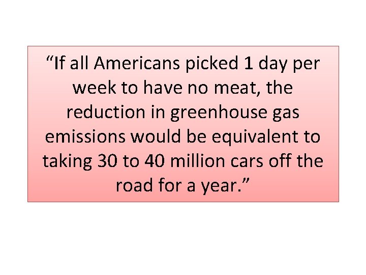 “If all Americans picked 1 day per week to have no meat, the reduction