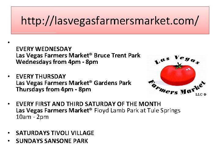 http: //lasvegasfarmersmarket. com/ • EVERY WEDNESDAY Las Vegas Farmers Market® Bruce Trent Park Wednesdays