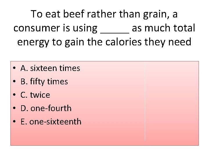 To eat beef rather than grain, a consumer is using _____ as much total