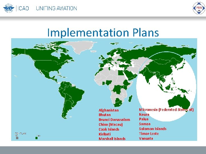 Implementation Plans Afghanistan Bhutan Brunei Darussalam China (Macau) Cook Islands Kiribati Marshall Islands Micronesia