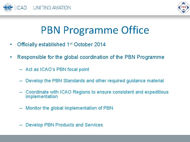 PBN Programme Office • Officially established 1 st October 2014 • Responsible for the