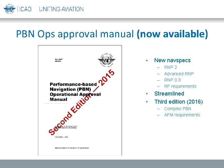 PBN Ops approval manual (now available) • New navspecs – – • • RNP