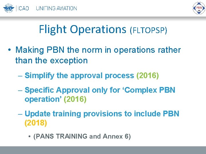 Flight Operations (FLTOPSP) • Making PBN the norm in operations rather than the exception