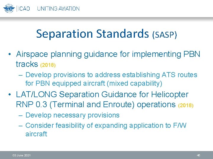 Separation Standards (SASP) • Airspace planning guidance for implementing PBN tracks (2018) – Develop