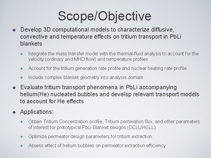 Scope/Objective v Develop 3 D computational models to characterize diffusive, convective and temperature effects